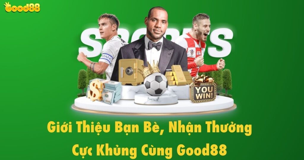 gioi thieu ban be nhan thuong cuc khung cung good88 - Aovbuilds