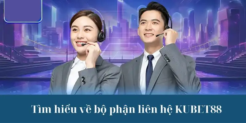 Liên hệ Kubet88 – Hướng dẫn chi tiết cách kết nối nhanh chóng - Aovbuilds 2 - Aovbuilds