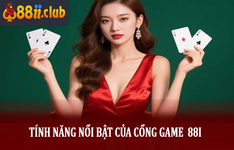 tinh nang noi bat cua cong game 88i - Aovbuilds