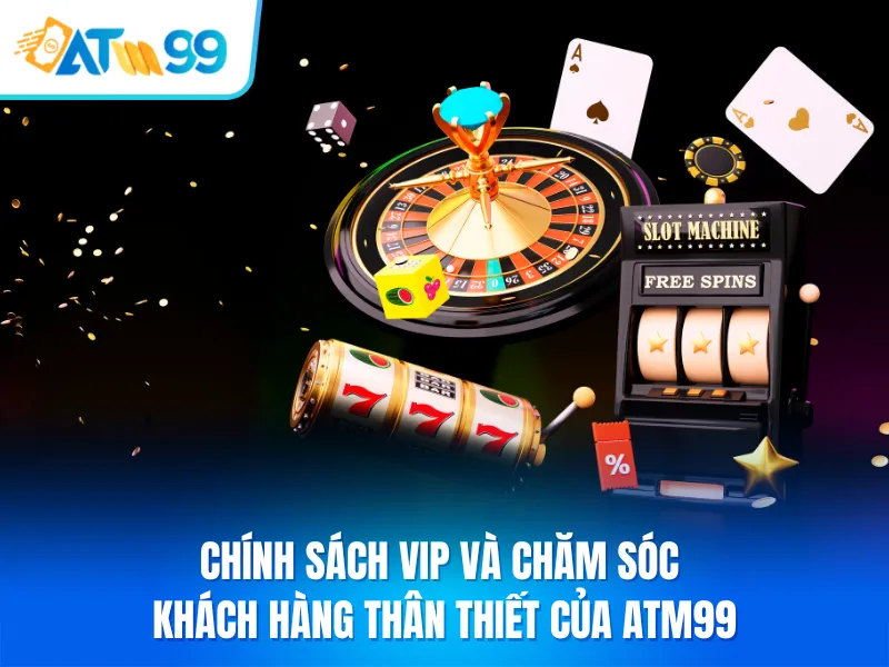 Top 10 Lý Do Người Chơi Lựa Chọn ATM99 Thay Vì Các Nhà Cái Khác - Aovbuilds Chinh Sach VIP va Cham Soc Khach Hang Than Thiet Cua ATM99 - Aovbuilds