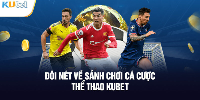 Thể thao Kubet – Vũ trụ kèo cược đỉnh cao, đẳng cấp - Aovbuilds noi dam me the thao duoc song day trong tung cu sut - Aovbuilds