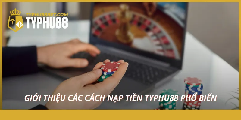 Nạp Tiền Typhu88 Nhanh Chóng, An Toàn Và Khuyến Mãi Hấp Dẫn - Aovbuilds gioi thieu cac cach nap tien typhu88 pho bien - Aovbuilds