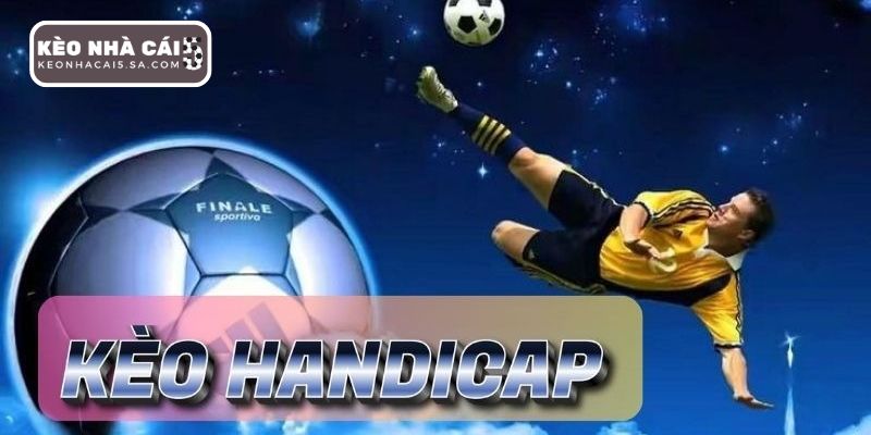Kèo Handicap là gì? Giải thích các đọc kèo Handicap tại Kèo Nhà Cái 5 - Aovbuilds keo handicap - Aovbuilds