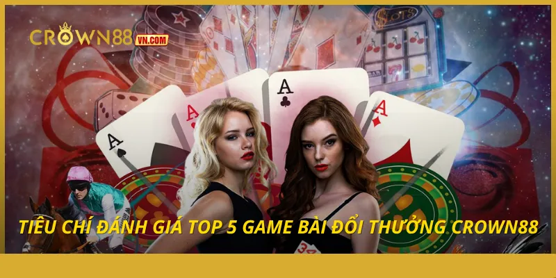 Top 5 Game Bài Đổi Thưởng Crown88 Dễ Thắng Không Thể Bỏ Qua - Aovbuilds tieu chi danh gia top 5 game bai doi thuong crown88 - Aovbuilds