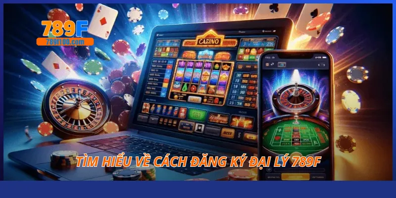 tim hieu ve cach dang ky dai ly 789f - Aovbuilds