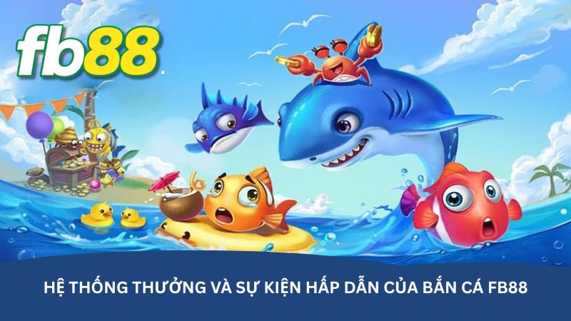 Bắn cá FB88 – Vừa giải trí vừa kiếm thưởng dễ dàng - Aovbuilds he thong thuong va su kien hap dan cua ban ca fb88 - Aovbuilds