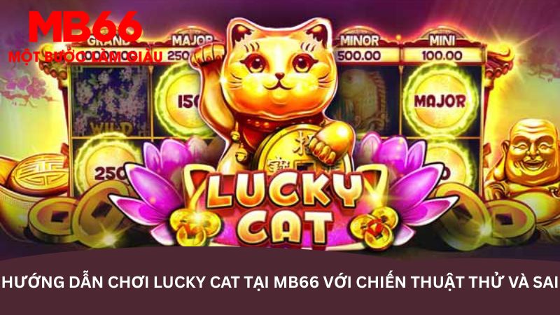 Lucky cat? Hướng dẫn chơi Slot mèo thần tài cực hấp dẫn - Aovbuilds huong dan choi lucky cat tai mb66 voi chien thuat thu va sai - Aovbuilds