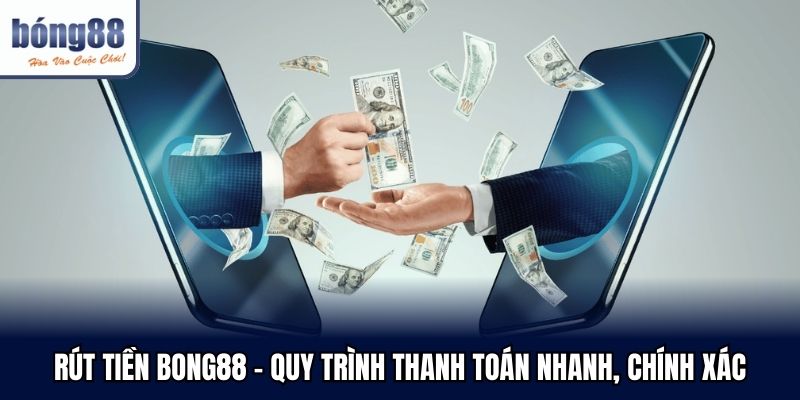 rut tien bong88 quy trinh thanh toan nhanh chinh - Aovbuilds