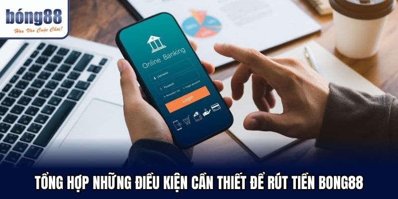 tong hop nhung dieu kien can thiet de rut tien bong88 - Aovbuilds
