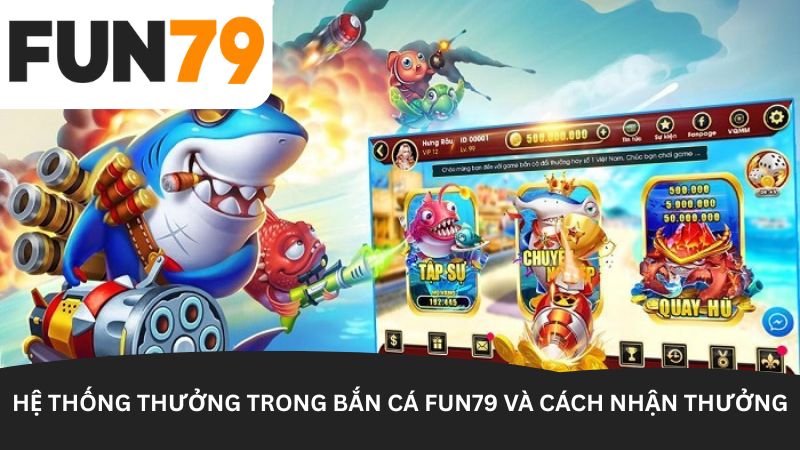 he thong thuong trong ban ca fun79 va cach nhan thuong - Aovbuilds