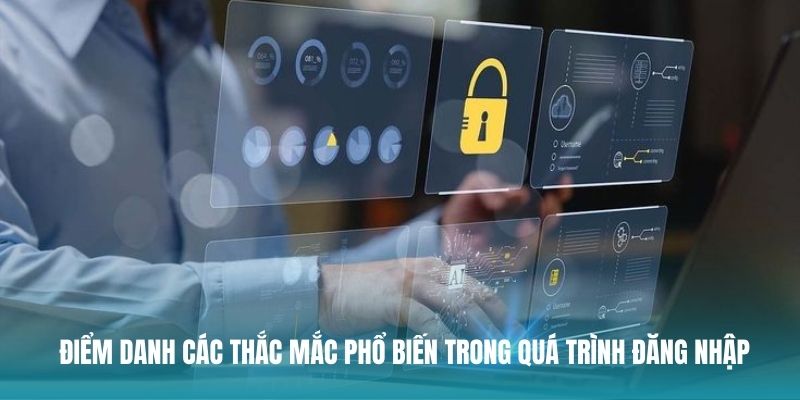 diem danh cac thac mac pho bien trong qua trinh dang nhap 1 - Aovbuilds