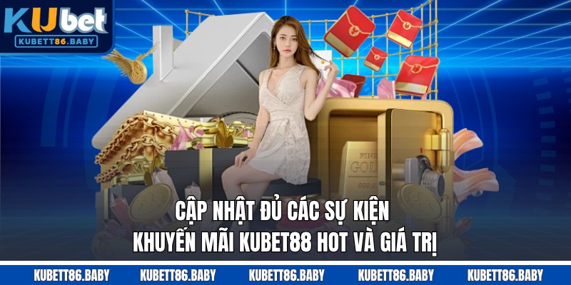 Cập Nhật Đủ Các Sự Kiện Khuyến Mãi Kubet88 Hot Và Giá Trị - Aovbuilds image 344 - Aovbuilds